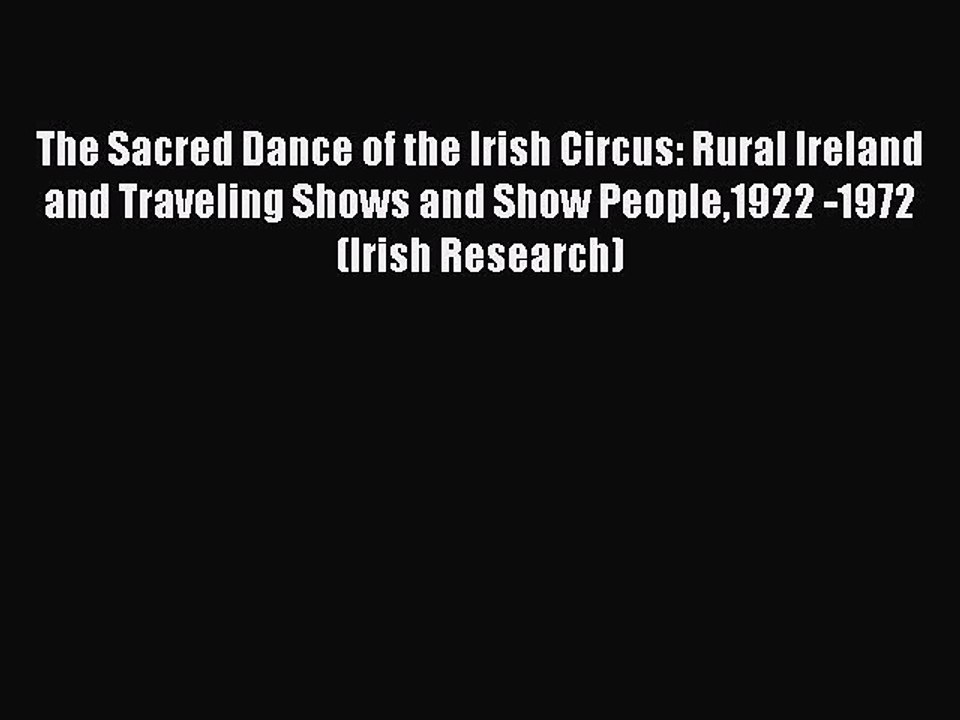 Download The Sacred Dance of the Irish Circus: Rural Ireland and Traveling Shows and Show People1922