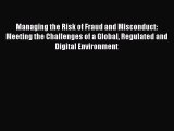 Read Managing the Risk of Fraud and Misconduct: Meeting the Challenges of a Global Regulated