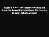 Read Essential Project Investment Governance and Reporting: Preventing Project Fraud And Ensuring