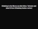 Download Climbing in the Moroccan Anti-Atlas: Tafroute and Jebel El Kest (Climbing Guides series)
