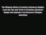 Read The Ultimate Guide to Creating a Business Budget: Learn the Tips and Tricks to Creating