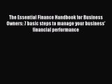 Read The Essential Finance Handbook for Business Owners: 7 basic steps to manage your business'