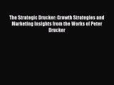 PDF The Strategic Drucker: Growth Strategies and Marketing Insights from the Works of Peter