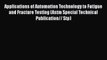 Book Applications of Automation Technology to Fatigue and Fracture Testing (Astm Special Technical