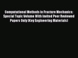 Ebook Computational Methods in Fracture Mechanics: Special Topic Volume With Invited Peer Reviewed