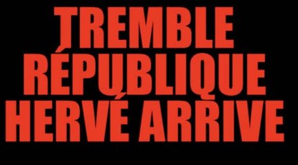 Tremble république, Hervé arrive
