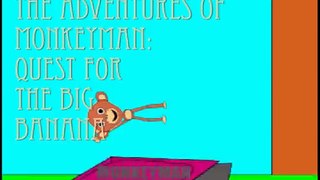 The Adventures of Monkeyman:Quest for the Big Banana