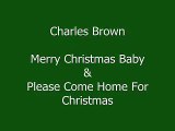Charles Brown: Merry Christmas Baby & Please Come Home For Christmas