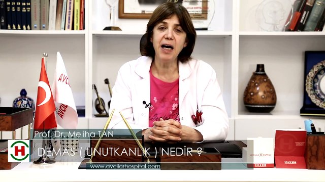 Demans ( UNUTKANLIK) nedir - Prof.Dr. Meliha TAN