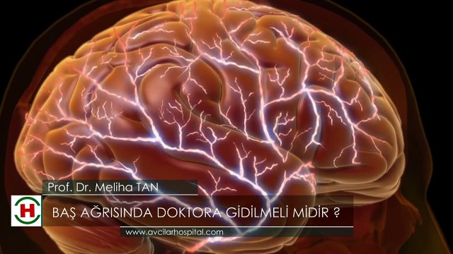 Baş ağrısında doktora gidilmeli midir - Prof.Dr. Meliha TAN
