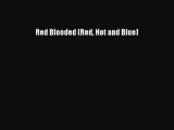 Read Red Blooded (Red Hot and Blue) Ebook Free