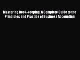 Read Mastering Book-keeping: A Complete Guide to the Principles and Practice of Business Accounting
