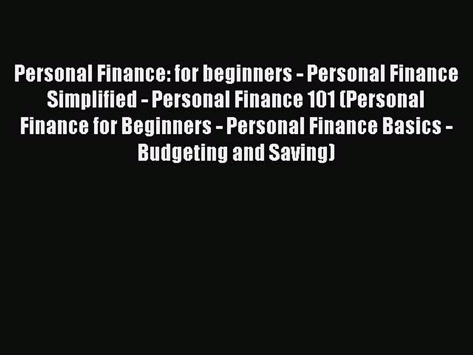 Read Personal Finance: for beginners - Personal Finance Simplified - Personal Finance 101 (Personal