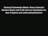 Read Financial Statements Matter: How to Interpret Balance Sheets and Profit and Loss Statements