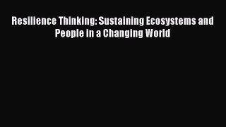 Download Resilience Thinking: Sustaining Ecosystems and People in a Changing World PDF Online