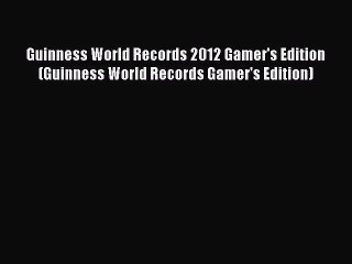 Descargar video: Read Guinness World Records 2012 Gamer's Edition (Guinness World Records Gamer's Edition) Ebook