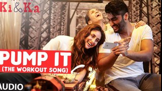 PUMP IT THE WORKOUT SONG Full Song Lyrics KI & KA  Arjun Kapoor Kareena Kapoor