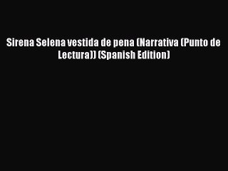 Read Sirena Selena vestida de pena (Narrativa (Punto de Lectura)) (Spanish Edition) Ebook Online