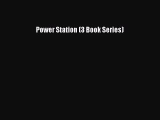 Download Power Station (3 Book Series) Free Books