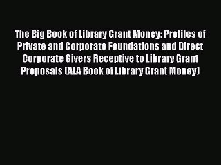 Read The Big Book of Library Grant Money: Profiles of Private and Corporate Foundations and