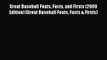 Read Great Baseball Feats Facts and Firsts (2009 Edition) (Great Baseball Feats Facts & Firsts)