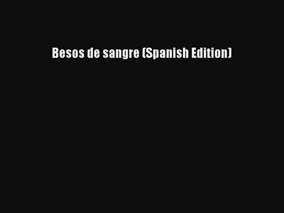 [PDF] Besos de sangre (Spanish Edition) [Download] Online