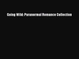 [PDF] Going Wild: Paranormal Romance Collection [Read] Online