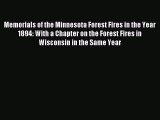 Read Memorials of the Minnesota Forest Fires in the Year 1894: With a Chapter on the Forest