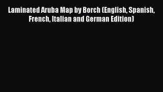 Read Laminated Aruba Map by Borch (English Spanish French Italian and German Edition) Ebook