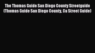Read The Thomas Guide San Diego County Streetguide (Thomas Guide San Diego County Ca Street