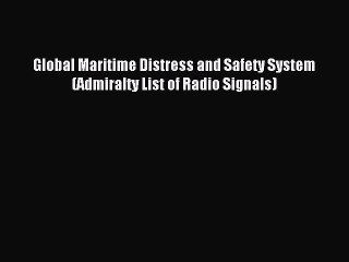 Download Global Maritime Distress and Safety System (Admiralty List of Radio Signals) PDF Online