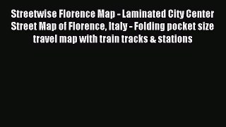 Read Streetwise Florence Map - Laminated City Center Street Map of Florence Italy - Folding