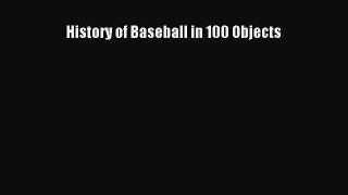Read History of Baseball in 100 Objects Ebook Free