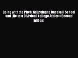 Download Going with the Pitch: Adjusting to Baseball School and Life as a Division I College