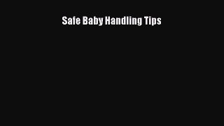 Read Safe Baby Handling Tips Ebook Free