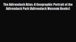 Read The Adirondack Atlas: A Geographic Portrait of the Adirondack Park (Adirondack Museum