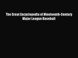 Read The Great Encyclopedia of Nineteenth-Century Major League Baseball Ebook Online