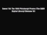 Read Sweet '60: The 1960 Pittsburgh Pirates (The SABR Digital Library) (Volume 10) Ebook Free