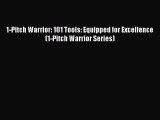 Read 1-Pitch Warrior: 101 Tools: Equipped for Excellence (1-Pitch Warrior Series) Ebook Free