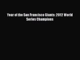 Download Year of the San Francisco Giants: 2012 World Series Champions Ebook Online