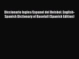 Read Diccionario Ingles/Espanol del Beisbol: English-Spanish Dictionary of Basefall (Spanish