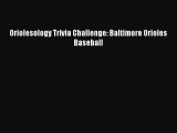 Read Oriolesology Trivia Challenge: Baltimore Orioles Baseball Ebook Free