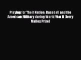 Read Playing for Their Nation: Baseball and the American Military during World War II (Jerry