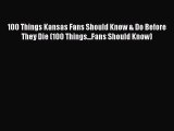Read 100 Things Kansas Fans Should Know & Do Before They Die (100 Things...Fans Should Know)