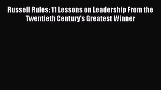 Read Russell Rules: 11 Lessons on Leadership From the Twentieth Century's Greatest Winner Ebook