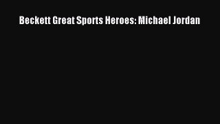 Read Beckett Great Sports Heroes: Michael Jordan PDF Online