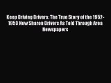 Read Keep Driving Drivers: The True Story of the 1952-1953 New Sharon Drivers As Told Through