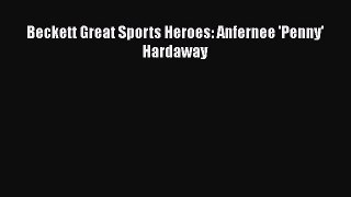 Download Beckett Great Sports Heroes: Anfernee 'Penny' Hardaway Ebook Free