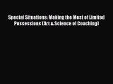 Read Special Situations: Making the Most of Limited Possessions (Art & Science of Coaching)