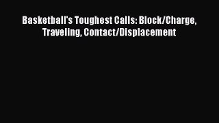 Download Basketball's Toughest Calls: Block/Charge Traveling Contact/Displacement Ebook Online